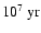 $10^7~{\rm yr}$