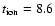 $t_{\rm ion}=8.6$