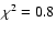 $\chi^2=0.8$