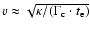 ${v}\approx\sqrt{\kappa/(\Gamma_{\rm c}\cdot t_{\rm e})}$