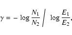\begin{displaymath}%
\gamma=-\left.\log\frac{N_1}{N_2}~ \right / ~ \log\frac{E_1}{E_2},
\end{displaymath}