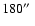 $180\hbox{$^{\prime\prime}$ }$