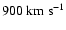 $900~\rm km~s^{-1}$