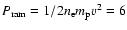 $P_{\rm ram}=1/2n_{\rm e}m_{\rm p}{v}^2=6$