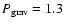 $P_{\rm grav}=1.3$
