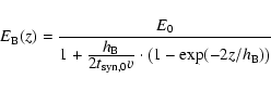 \begin{displaymath}%
E_{\rm B}(z)=\frac{E_0}{1+\frac{\displaystyle h_{\rm B}}{\d...
...e 2
t_{\rm syn,0}{v}}\cdot\left(1-\exp(-2z/h_{\rm B})\right)}
\end{displaymath}