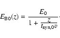 \begin{displaymath}%
E_{\rm B0}(z)=\frac{E_0}{1+\frac{\displaystyle z}{\displaystyle
t_{\rm syn,0}{v}}}\cdot
\end{displaymath}