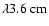 $\lambda 3.6~{\rm cm}$