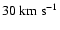 $30~{\rm km~ s^{-1}}$