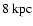 $8~{\rm kpc}$
