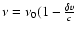$\nu = \nu_0(1 -\frac{\delta v}{c}$