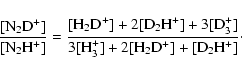 \begin{displaymath}%
{\rm\frac{[N_2D^+]}{[N_2H^+]} = \frac{[H_2D^+]+2[D_2H^+]+3[D_3^+]}{3[H_3^+]+2[H_2D^+]+[D_2H^+]}}\cdot
\end{displaymath}