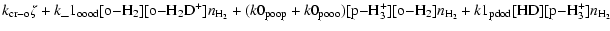 $\displaystyle k\rm _{cr{-} o}\zeta + \it k\rm\_1_{oood}[o{-} H_2][o{-} H_2D^+]\...
..._3^+][o{-} H_2]\it n\rm _{H_2}+\it k\rm 1_{pdod}[HD][p{-} H_3^+]\it n\rm _{H_2}$