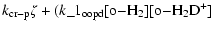 $\displaystyle k\rm _{cr{-} p}\zeta+({\it k}\rm\_1_{oopd}[{\rm o{-} H_2}][o{-} H_2D^+]$