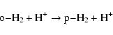 \begin{displaymath}%
\rm o{-} H_2 + H^+ \rightarrow p{-} H_2 + H^+
\end{displaymath}