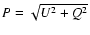 $P=\sqrt{U^2+Q^2}$