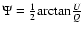 $\Psi=\frac{1}{2}{\rm arctan}\frac{U}{Q}$