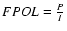 $FPOL=\frac{P}{I}$
