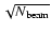 $\sqrt{N_{\rm beam}}$