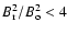 $B_{\rm r}^2/B_{\rm o}^2 < 4$