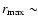 $r_{\rm max}\sim$