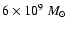 $6\times 10^9~M_\odot$