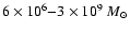 $6\times 10^6{-}3 \times 10^{9}~M_\odot$