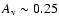 $A_{\rm v} \sim 0.25$