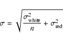 \begin{displaymath}\sigma = \sqrt{\frac{\sigma_{\rm white}^2}{n} + \sigma_{\rm red}^2}
\end{displaymath}