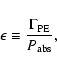 \begin{displaymath}
{\epsilon\equiv\frac{\Gamma_{\rm PE}}{P_{\rm abs}}},
\end{displaymath}