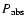 ${P_{\rm abs}}$