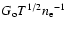 ${{G_{\rm o}T^{1/2}}{n_{\rm e}}^{-1}}$