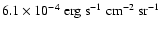 ${\rm 6.1\times 10^{-4}~
erg~s^{-1}~cm^{-2}~sr^{-1}}$