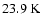 $23.9~\rm K$
