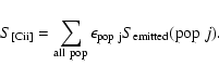 \begin{displaymath}{S_{\rm [C {\sc ii}]}=\sum_{\rm all~pop}{\epsilon_{\rm pop~j}S_{\rm emitted}({\rm pop}~j)}}.
\end{displaymath}