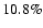 $10.8\%$