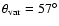 $\theta_{{\rm var}} = 57^\circ$