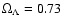 $\Omega_\Lambda = 0.73$