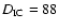 $D_{\rm IC}=88$