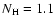 $N_{\rm H}=1.1$