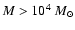 $M>10^4~M_{\odot}$