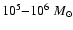 $10^5{-}10^6~M_{\odot}$