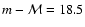 $m-\mathcal{M}=18.5$