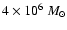 $4\times10^6~M_{\odot}$