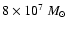 $8\times10^7~M_{\odot}$