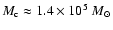 $M_{\rm c}\approx1.4\times10^5~M_{\odot}$