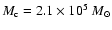 $M_{\rm c}=2.1\times10^5~M_{\odot}$