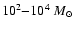 $10^2{-}10^4~M_\odot$