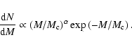 \begin{displaymath}\frac{{\rm d}N}{{\rm d}M} \propto (M/M_{\rm c})^\alpha \exp \left(-M/M_{\rm c}\right).
\end{displaymath}