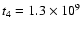 $t_4 = 1.3\times10^9$